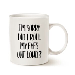 Funny Coffee Mug Christmas 11 Oz, I'm Sorry Did I Roll My Eyes Out Loud? Best Birthday Gifts Cup for Friends Son Daughter Colleagues Family